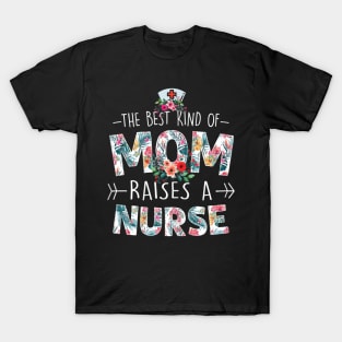 Womens The Best Kind Of Mom Raises A Nurse Floral Funny Mothers Day T-Shirt